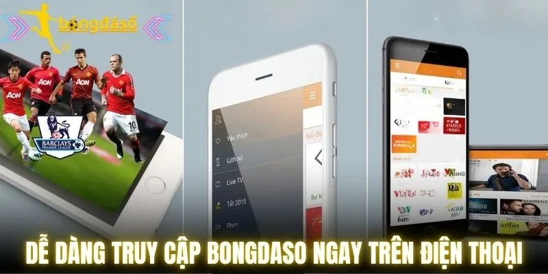 Dễ dàng truy cập Bongdaso ngay trên điện thoại